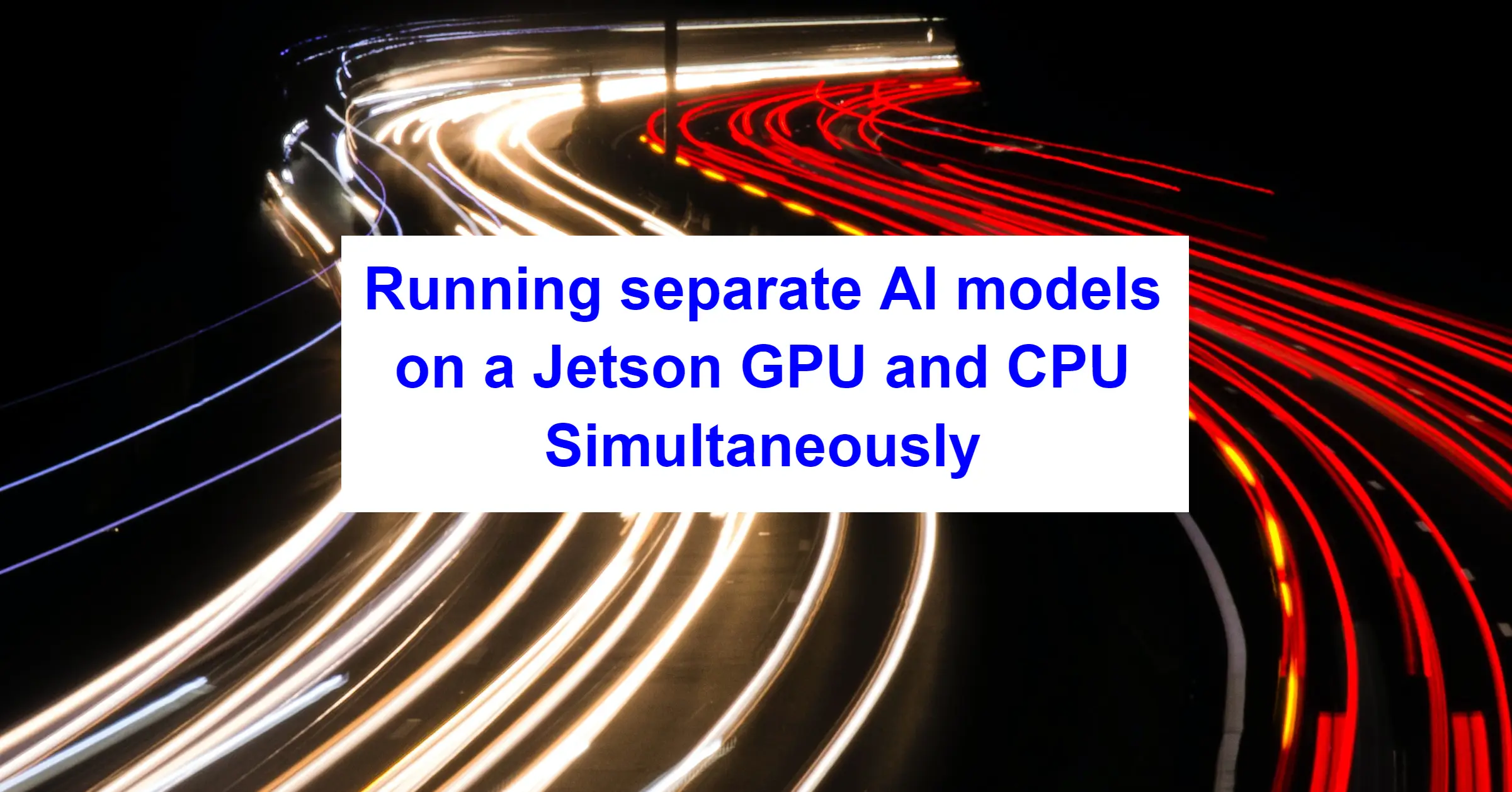 Running An AI Model On The Jetson GPU And CPU Simultaneously